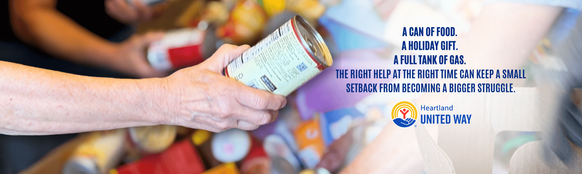A CAN OF FOOD.  A HOLIDAY GIFT.  A FULL TANK OF GAS.  THE RIGHT HELP AT THE RIGHT TIME CAN KEEP A SMALL SETBACK FROM BECOMING A BIGGER STRUGGLE.